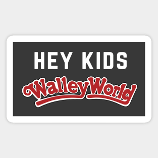 Hey Kids Walley World Magnet